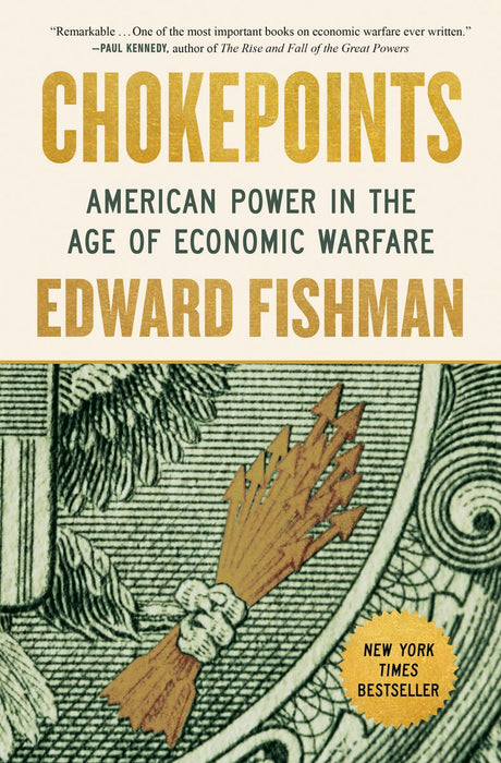 Chokepoints: Power in the Age of Economic Warfare
