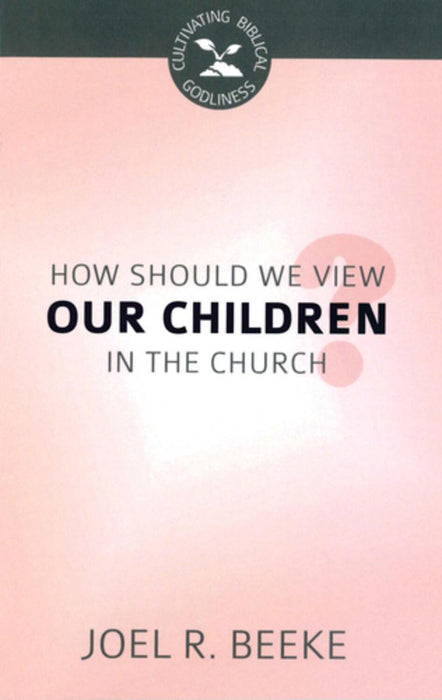 How Should We View Our Children Within the Church?