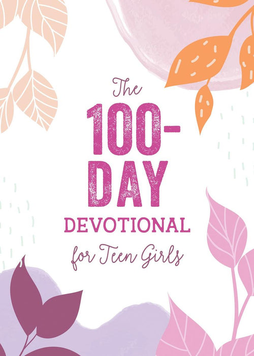 The 100 Day Devotional for Teen Girls