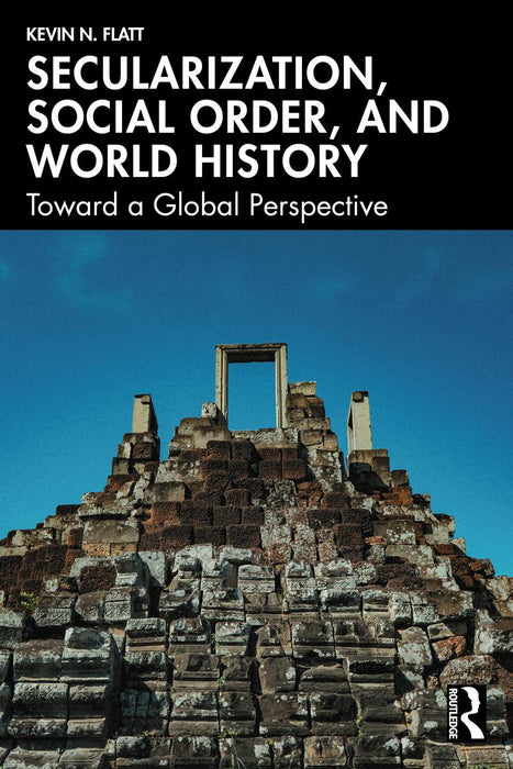 Secularization, Social Order, and World History: Toward a Global Perspective