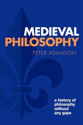Medieval Philosophy: A History of Philosophy without any Gaps