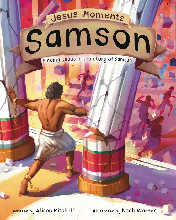 Jesus Moments Samson: Finding Jesus in the Story of Samson