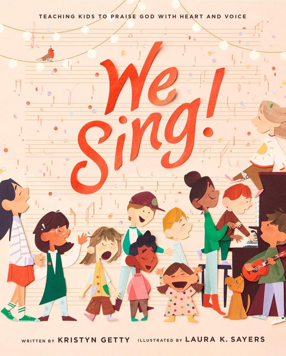 We Sing! Teaching Kids to Praise God with Heart and Voice