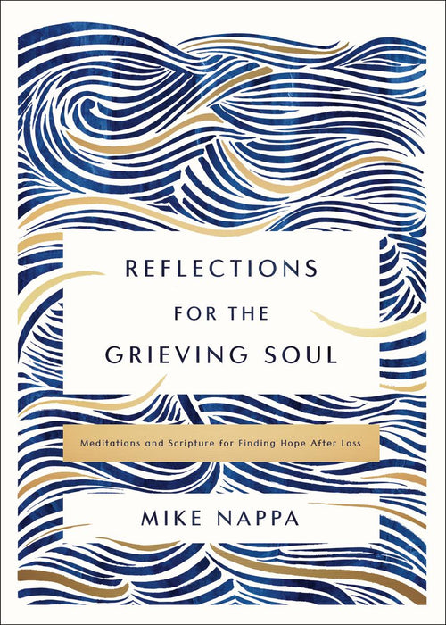 Reflections For the Grieving Soul: Meditations and Scripture for Finding Hope After Loss