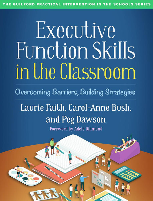Executive Function Skills in the Classroom: Overcoming Barriers, Building Strategies