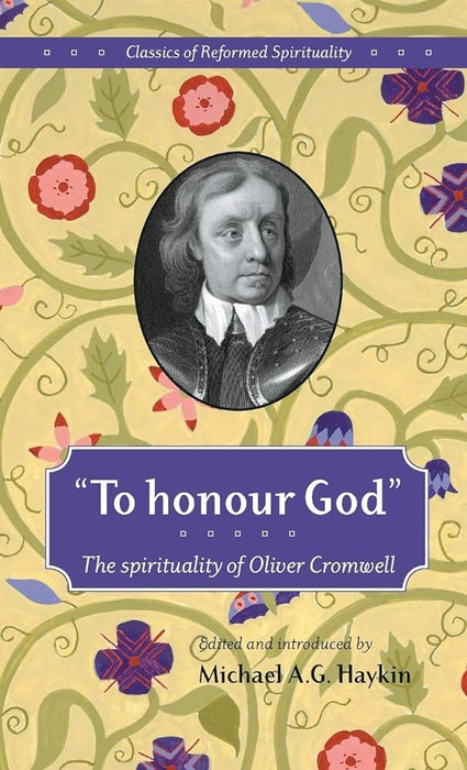 "To Honor God": The Spirituality of Oliver Cromwell