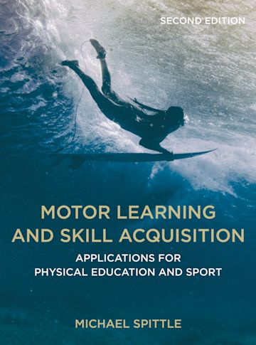 Motor Learning and Skill Acquisition: Applications for Physical Education and Sport