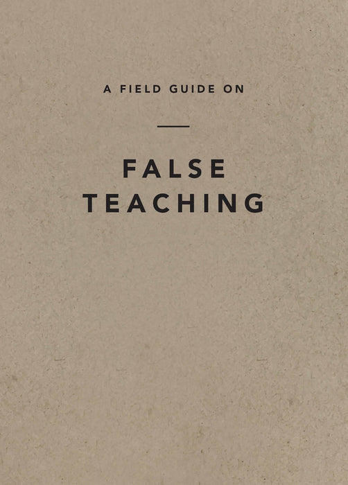 A Field Guide on False Teaching - RC Sproul