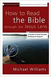 How to Read the Bible through the Jesus Lens