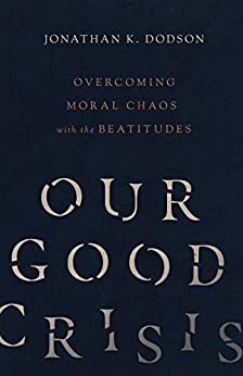 Our Good Crisis: Overcoming Moral Chaos