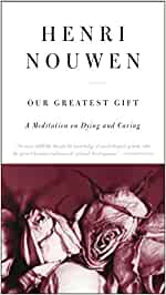 Our Greatest Gift: A Meditation on Dying