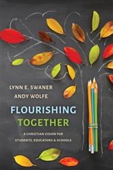 Flourishing Together: A Christian Vision for Students, Educators, and Schools