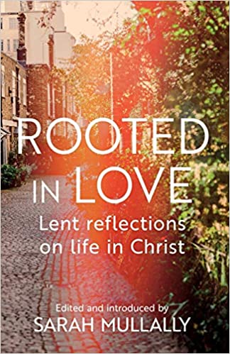 Rooted in Love: Lent Reflections on Life