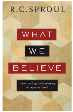 What We Believe: Understanding and Confessing the Apostles' Creed
