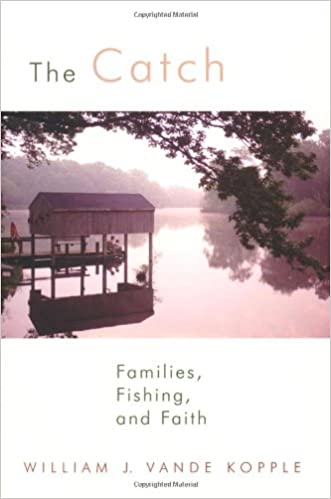 The Catch: Families, Fishing, And Faith