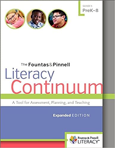 The Fountas & Pinnell Literacy Continuum - A Tool for Assessment, Planning, and Teaching, PreK-8