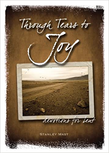 Through Tears to Joy: Devotions for Lent