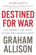 Destined for War: Can America and China Escape Thucydides's Trap?