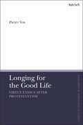 Longing for the Good Life: Virtue Ethics After Protestantism