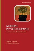 Modern Psychotherapies: A Comprehensive Christian Appraisal, 2nd Edition