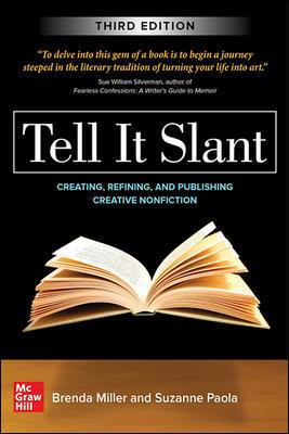 Tell it Slant: Creating, Refining, an Publishing Creative Nonfiction