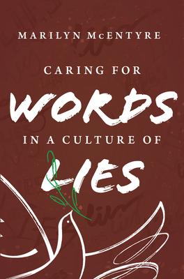 Caring for Words in a Culture of Lies