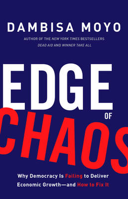 Edge of Chaos: Why Democracy is Failing to Deliver Economic Growth & How to Fix It