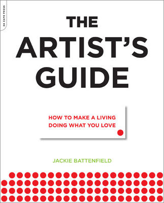 The Artist's Guide: How to Make a Living Doing What you Love