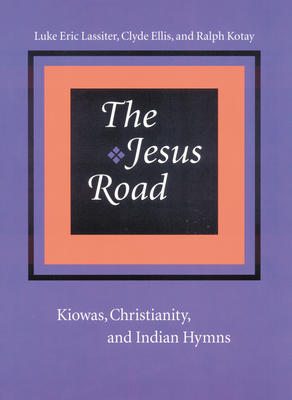 The Jesus Road: Kiowas, Christianity and Indian Hymns