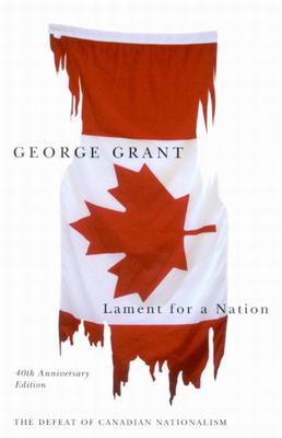 Lament for a Nation: The Defeat of Canadian Nationalism - USED