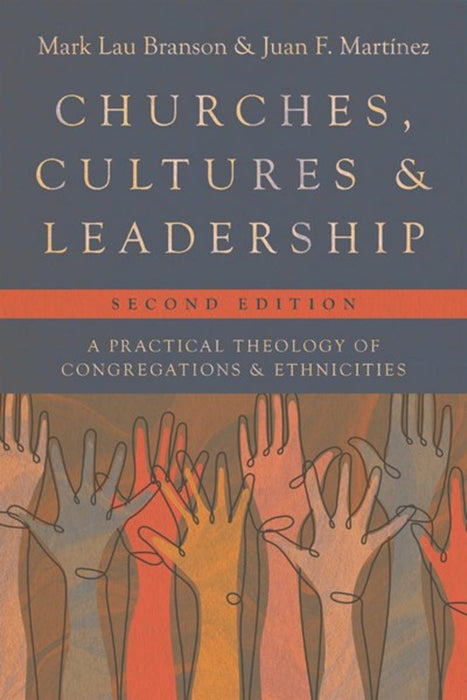 Churches, Cultures, and Leadership: A Practical Theology of Congregations and Ethnicities, Second Edition