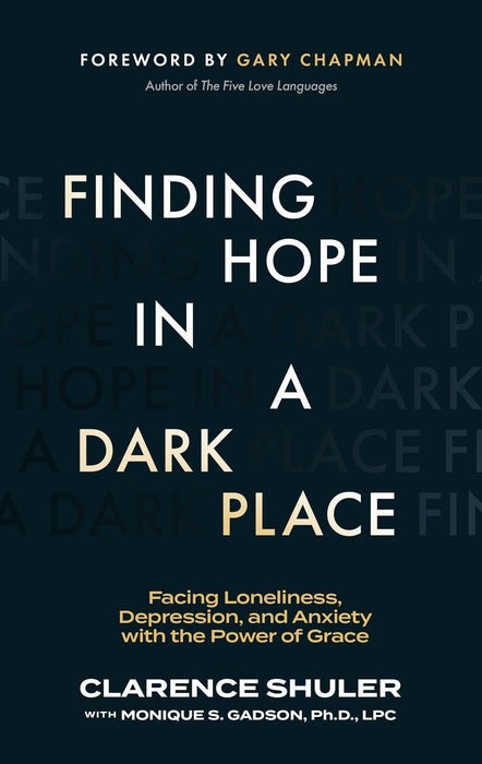 Finding Hope in a Dark Place: Facing Loneliness, Depression, and Anxiety with the Power of Grace