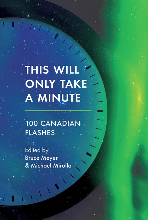 This Will Only Take a Minute: 100 Canadian Flashes