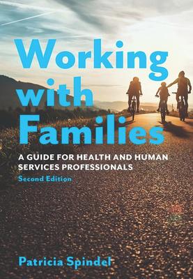 Working with Families: A Guide for Health and Human Services Professionals