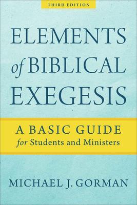 Elements of Biblical Exegesis: A Basic Guide for Students and Ministers